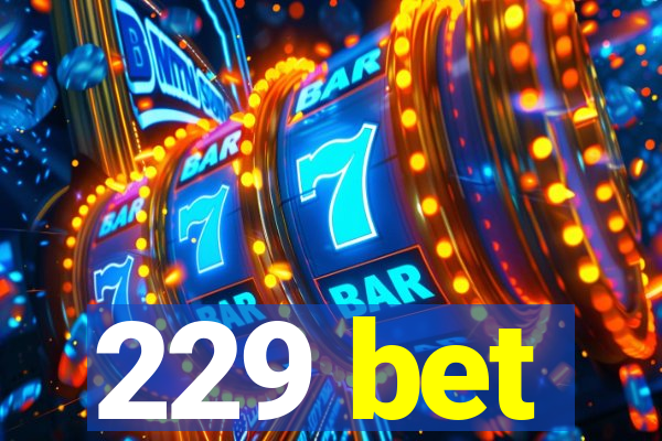 229 bet